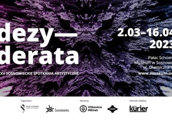 Dezyderata. XXV Sosnowieckie Spotkania Artystyczne