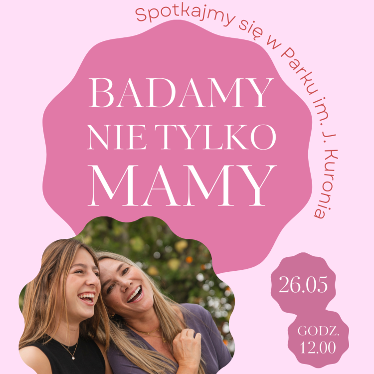 Badamy nie&nbsp;tylko&nbsp;Mamy! Akcja na&nbsp;Dzień Mamy